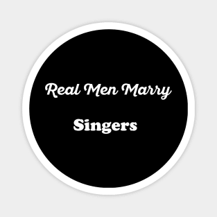 Real Men Marry Singers Gift for Husband T-Shirt Magnet